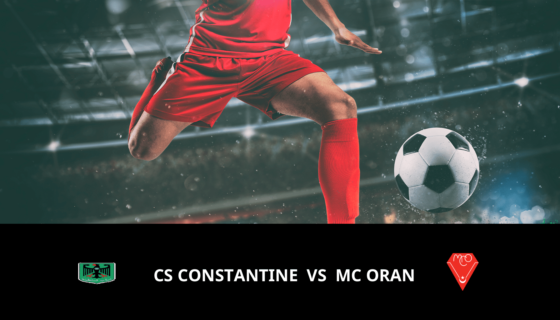 Pronostic CS Constantine VS MC Oran du 17/05/2024 Analyse de la rencontre