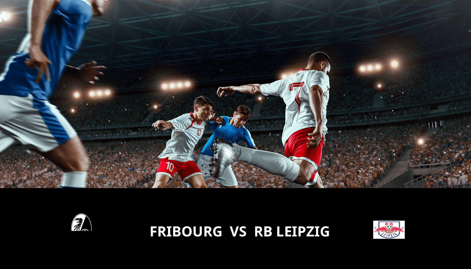 Pronostic Fribourg VS RB Leipzig du 06/04/2024 Analyse de la rencontre