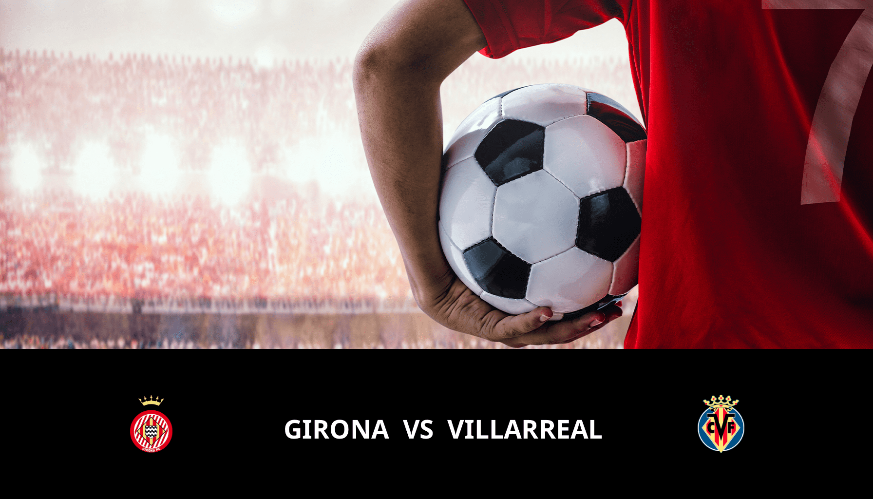 Pronostic Girona VS Villarreal du 14/05/2024 Analyse de la rencontre