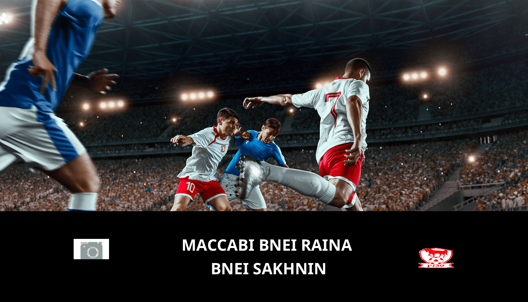 Pronostic Maccabi Bnei Raina VS Bnei Sakhnin du 21/05/2024 Analyse de la rencontre