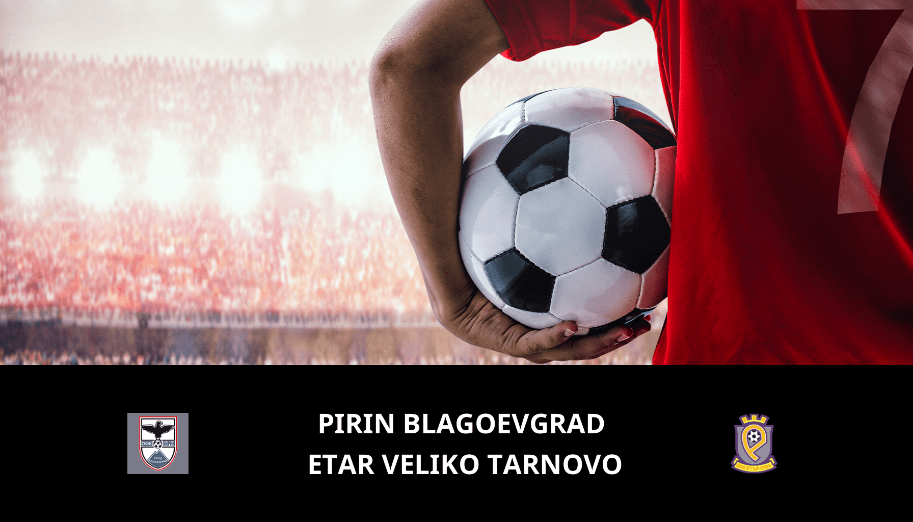 Pronostic Pirin Blagoevgrad VS Etar Veliko Tarnovo du 17/05/2024 Analyse de la rencontre