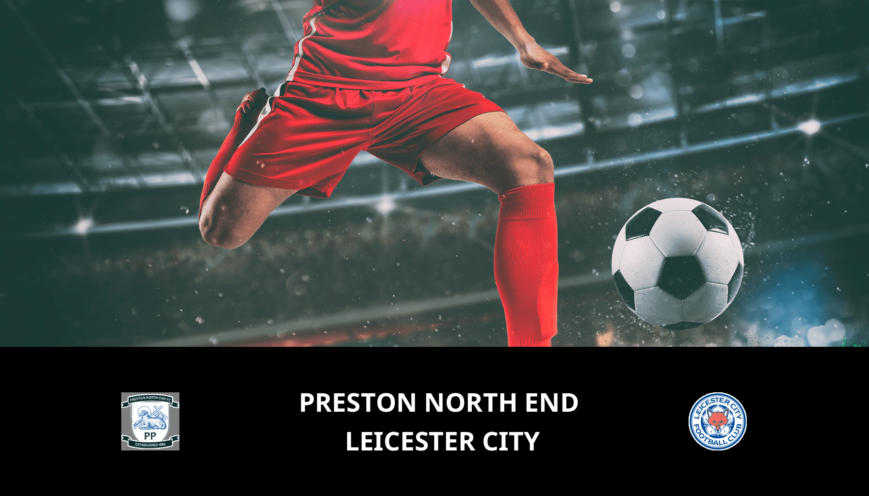 Pronostic Preston North End VS Leicester City du 29/04/2024 Analyse de la rencontre