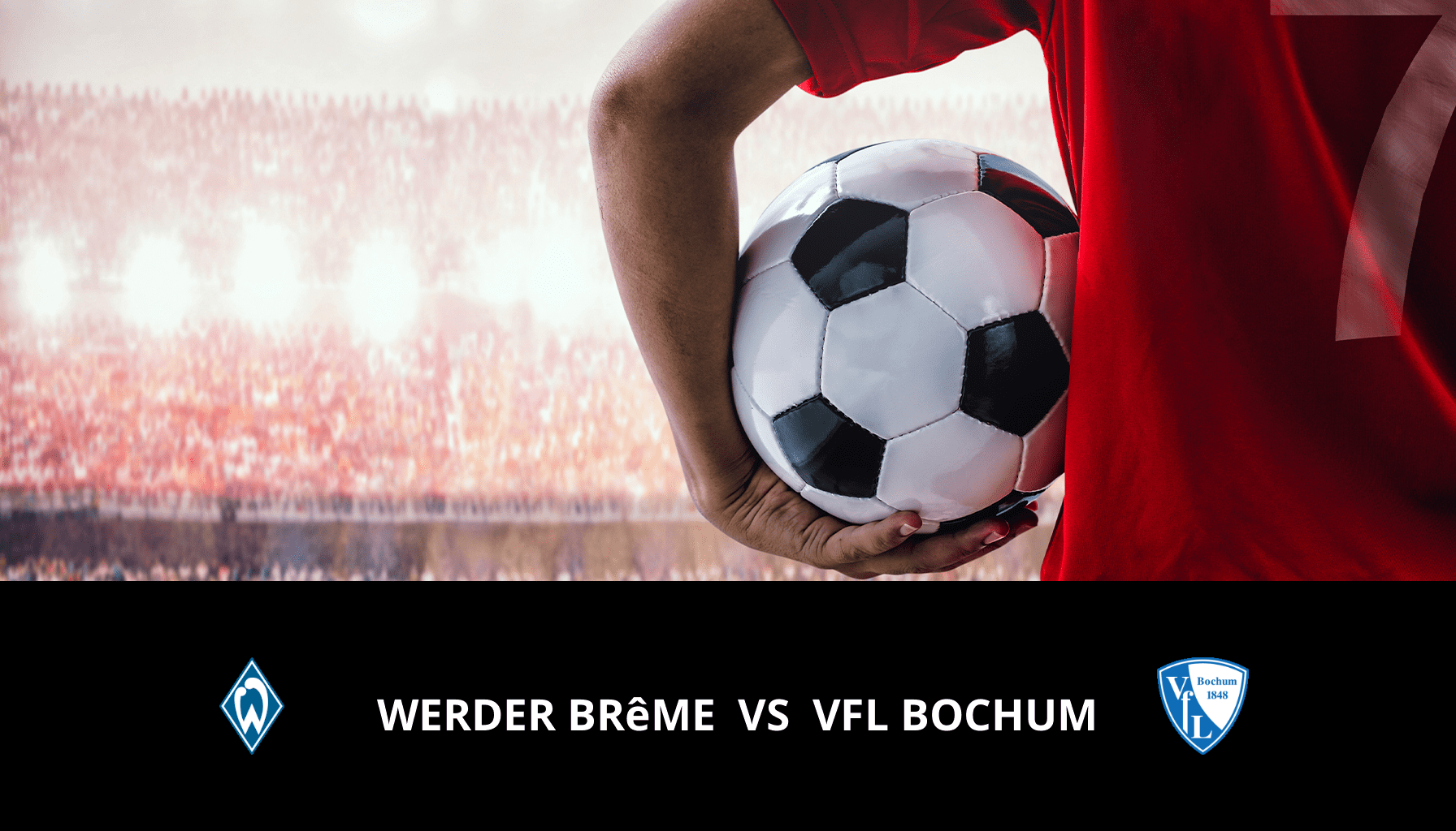 Pronostic Werder Brême VS Vfl Bochum du 18/05/2024 Analyse de la rencontre